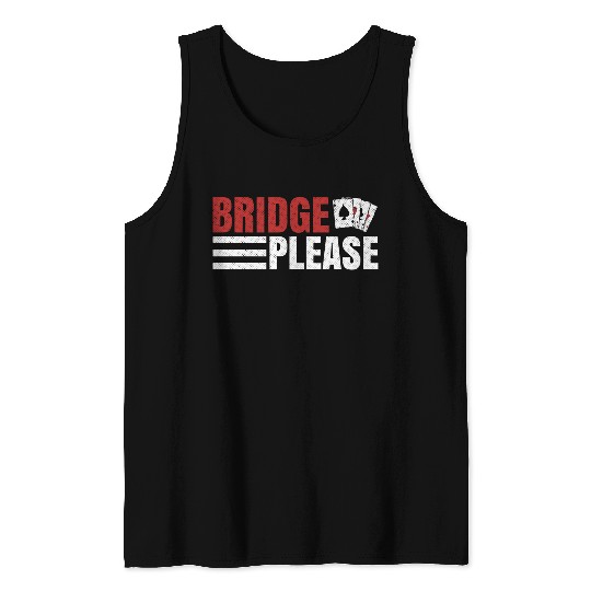 Bridge please Design for a Bridge Nerd Tank Tops