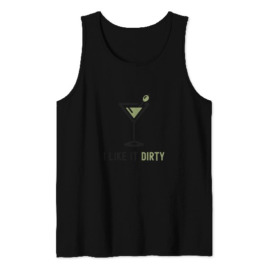 I Like It Dirty Martini Glass Funny Drinker Tank Tops