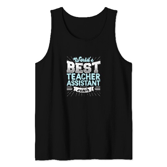 Worlds Best Teacher Assistant Ever Funny Tank Tops