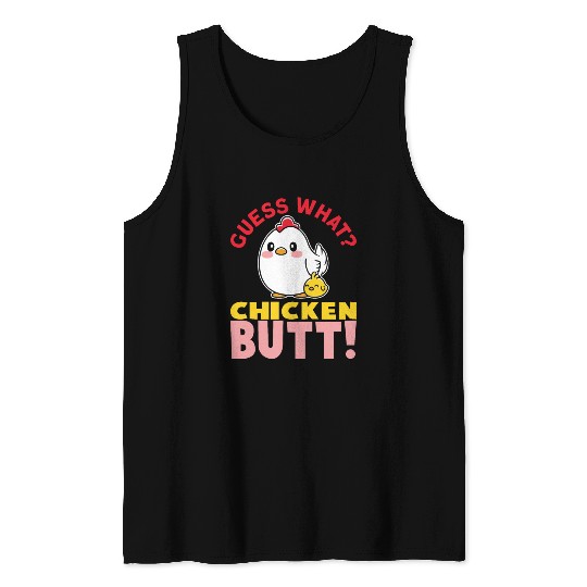Guess What Chicken Butt Chicken Rooster Farmer Tank Tops