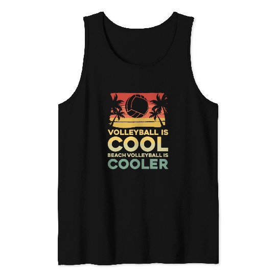 Volleyball is cool - Beach volleyball is cooler Tank Tops