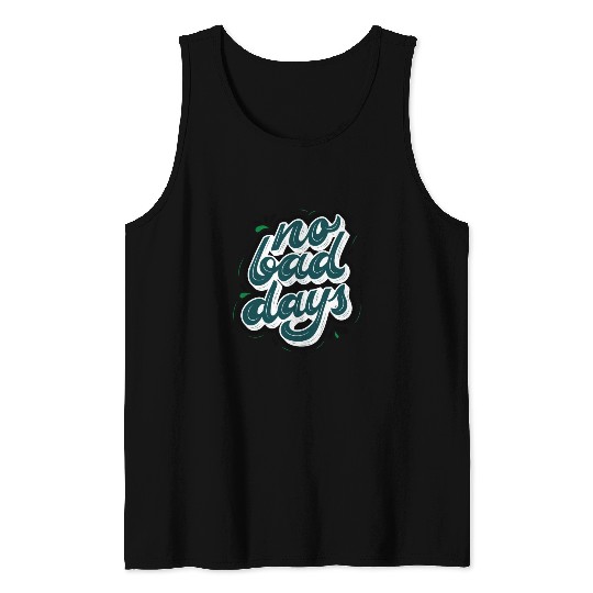 no bad days cool design for hobefull Tank Tops