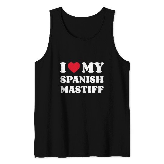 I Love My Spanish Mastiff Tank Tops