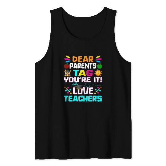 Dear Parents Tag You re it Love Teachers Tank Tops