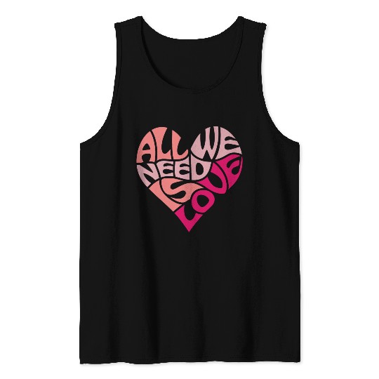 All we need is love Tank Tops