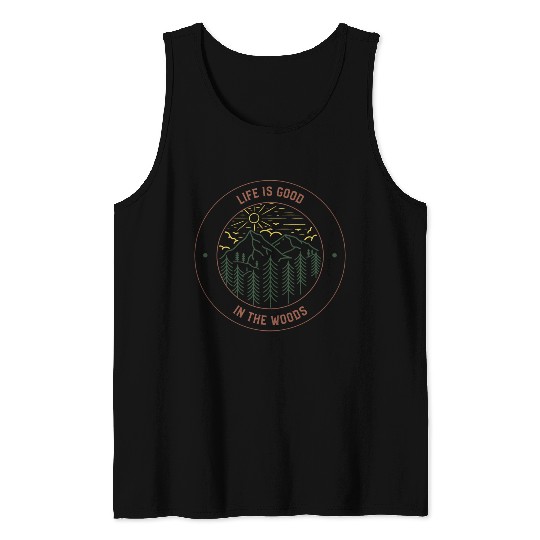 Life's Good In The Woods Tank Tops