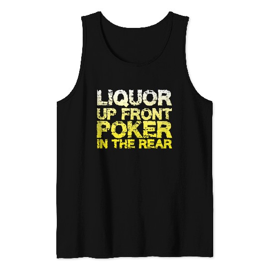 Liquor Up Front, Poker In The Rear Tank Tops