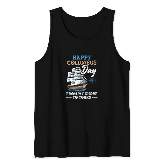 Happy Columbus Day From My Shore To Yours Tank Tops