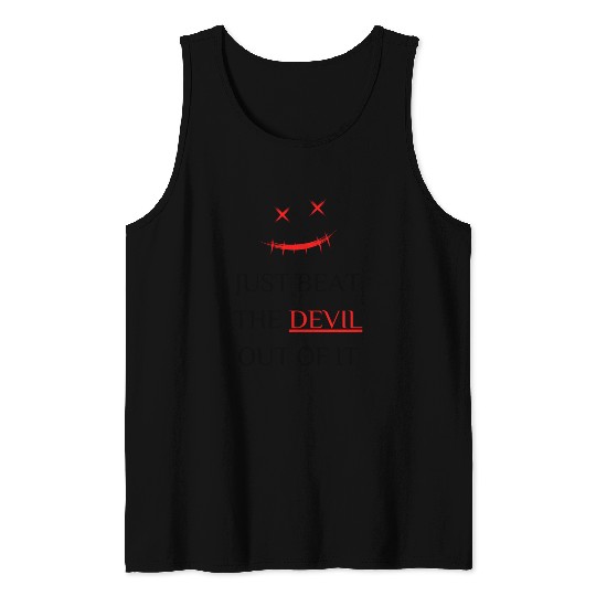 Just beat the devil out of it Tank Tops