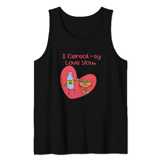 I Cereal-sy Love You Tank Tops