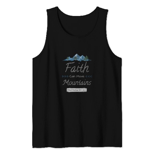 FAITH CAN MOVE MOUNTAINS - Matthew 17:20 Tank Tops