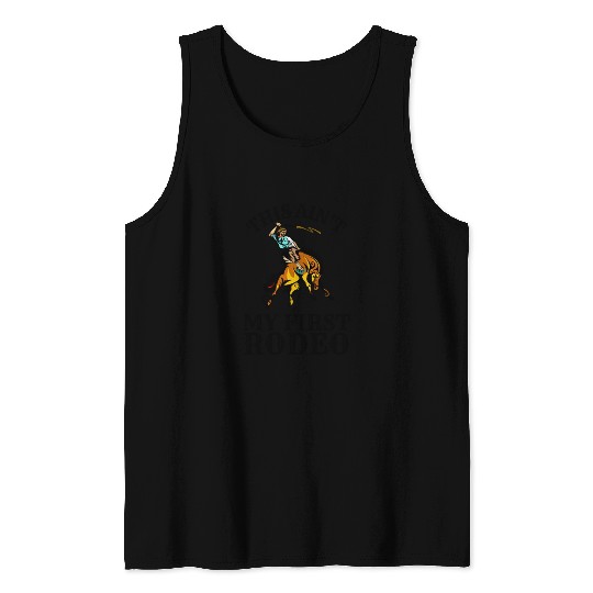 This is not my first rodeo Tank Tops