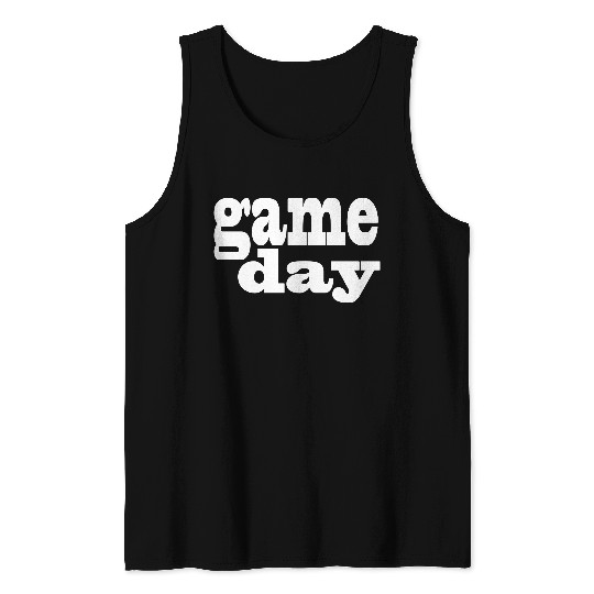 Game Day - white letters Tank Tops