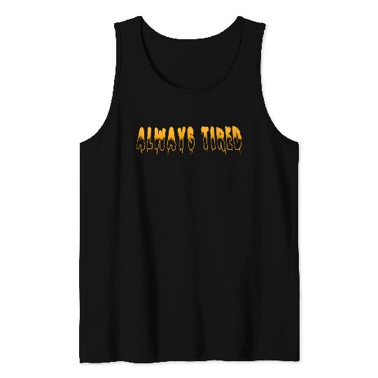 Always Tired Horror Tank Tops