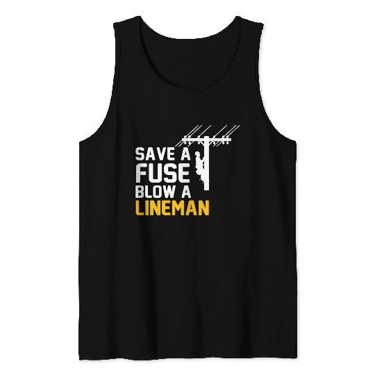 save a fuse blow a lineman Tank Tops