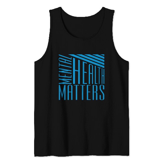 mental health matters quote Tank Tops