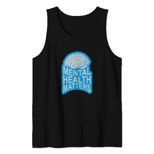 mental health matters quote Tank Tops