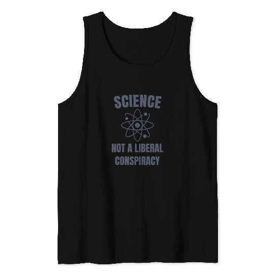 Science Not a Liberal Conspiracy Scientist Tank Tops