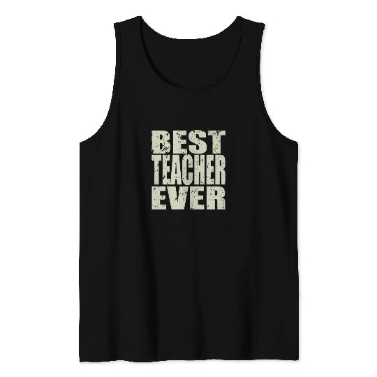 Best Teacher Ever Teacher Gift Tank Tops