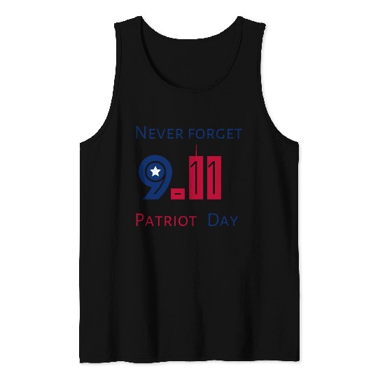 Never Forget Patriot Day 9.11 Tank Tops