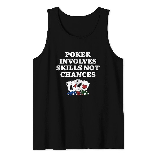 Poker Involves Skills not Chances Poker Player Tank Tops