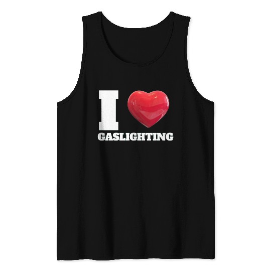 Ilove gaslighting Tank Tops
