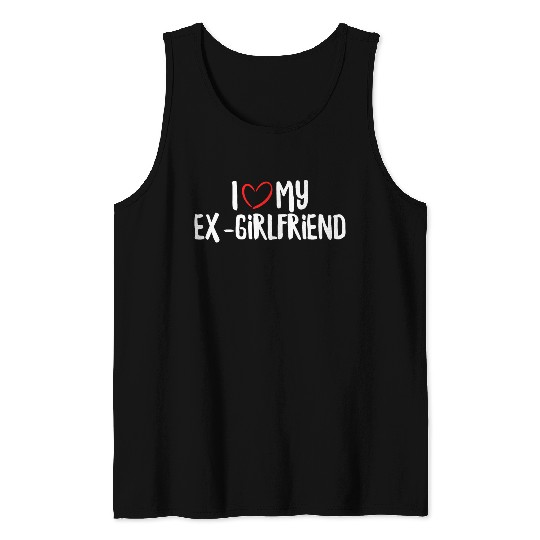 I Love My Ex-Girlfriend Tank Tops