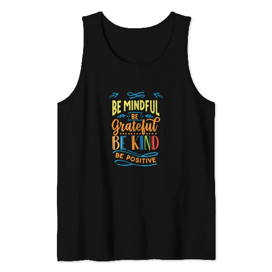 Be mindful be grateful be kind be positive Tank Tops