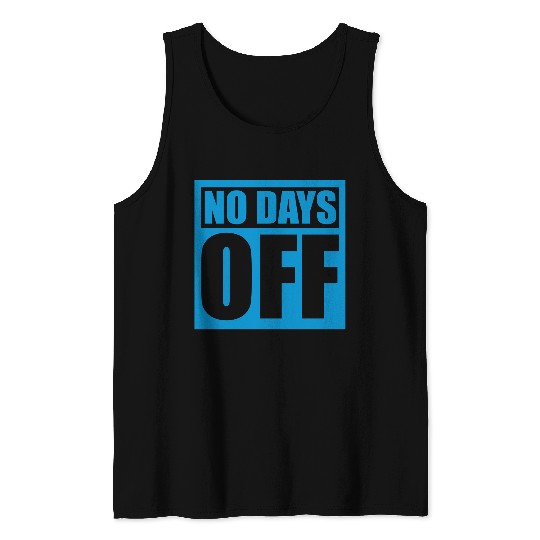 no days off quote Tank Tops