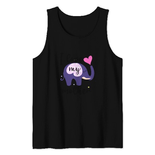 I love my mom the elephant Tank Tops is awesome