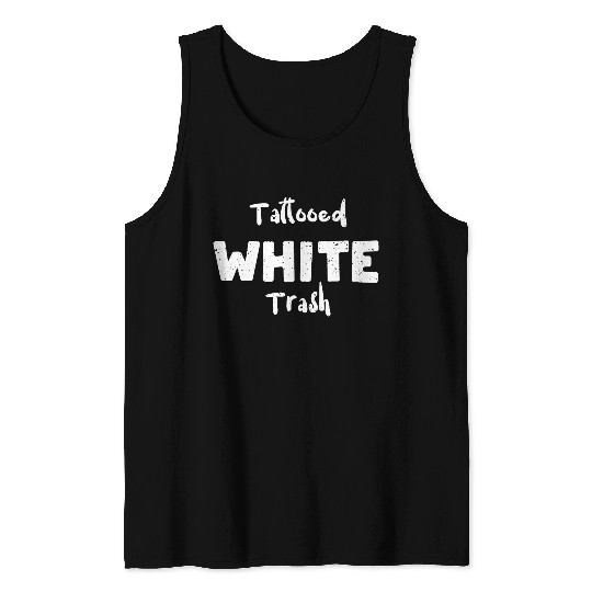 Tattooed White Trash - Tattoos Tank Tops
