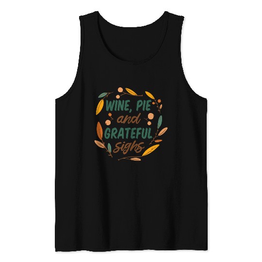 wine, pie and grateful sighs Tank Tops
