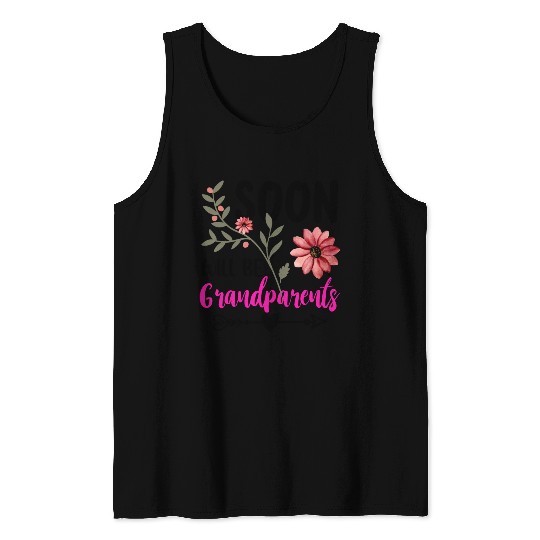 We Will Soon Become Grandparents, Be Grandparents Tank Tops