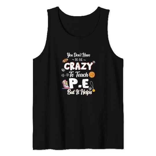 Teach PE Phys Ed Physical Education Teacher Tank Tops