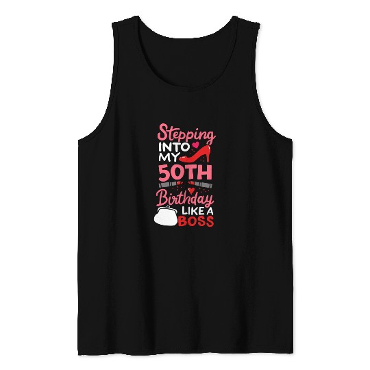 Stepping Into My 50th Birthday Like A Boss Gift Tank Tops