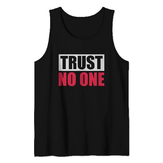 trust no one quote Tank Tops