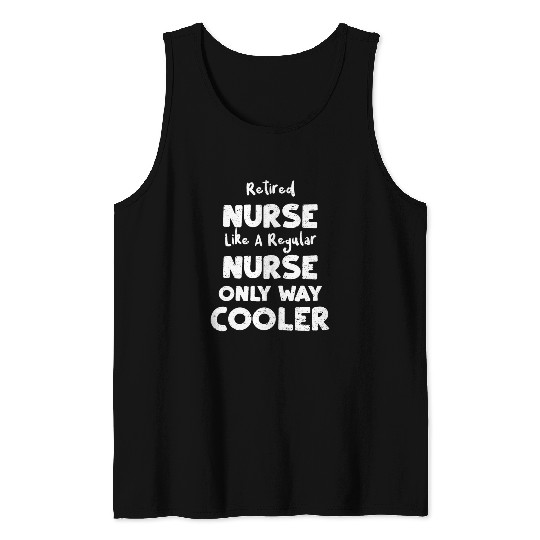 Retired Nurse Like A Regular Nurse... Tank Tops