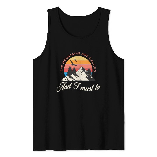 The mountains are calling and i must go Tank Tops