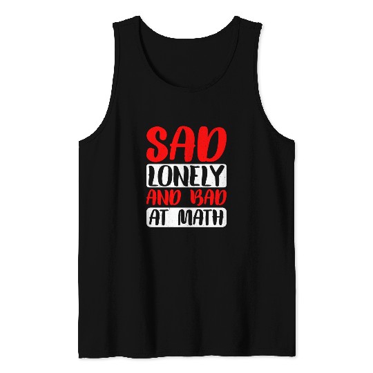 Sad Lonely And Bad At Math 2 Tank Tops