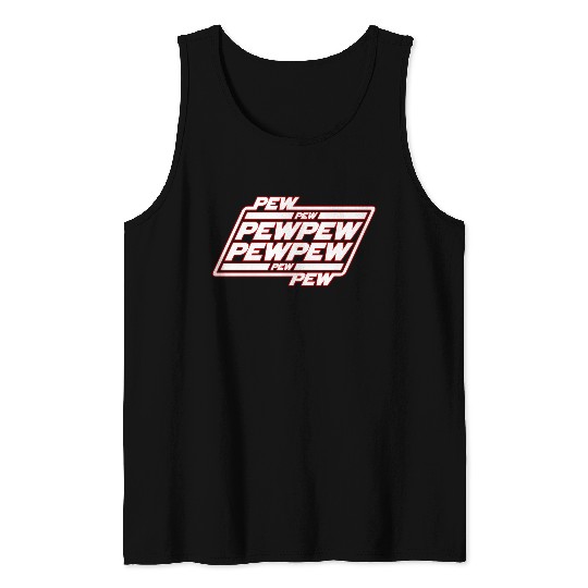 Pew Pew Pew Tank Tops