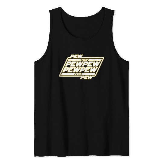 Pew Pew Pew Tank Tops