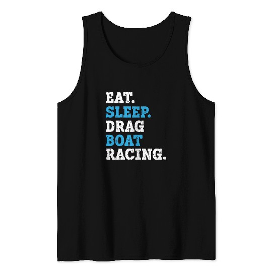 Eat Sleep Drag Boat Racing Boat Race Boat Riding Tank Tops