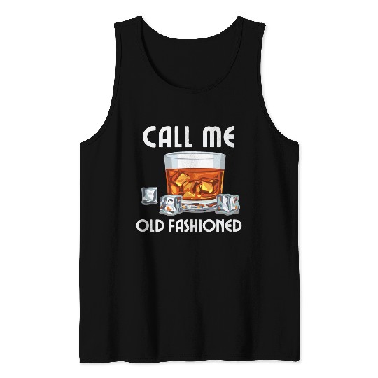 Call Me Old Fashioned. Funny Whiskey. Tank Tops