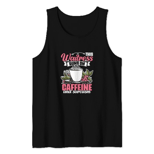 Funny This Waitress Runs On Caffeine And Sarcasm Tank Tops