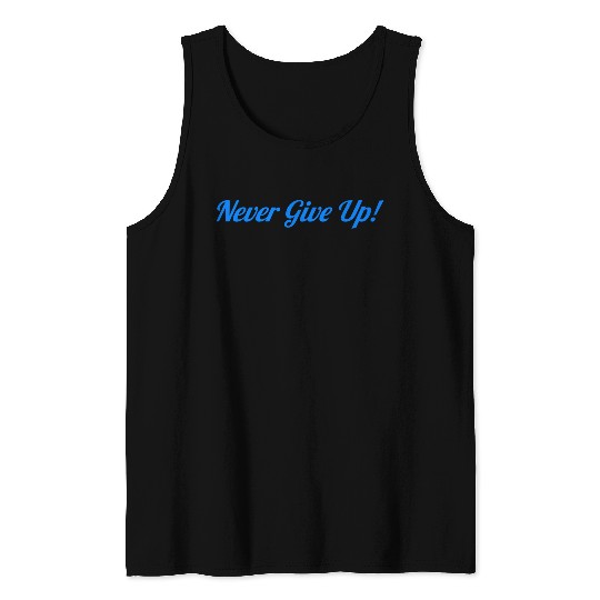 never give up Tank Tops