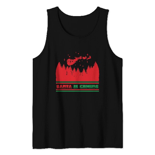 Santa is coming Tank Tops