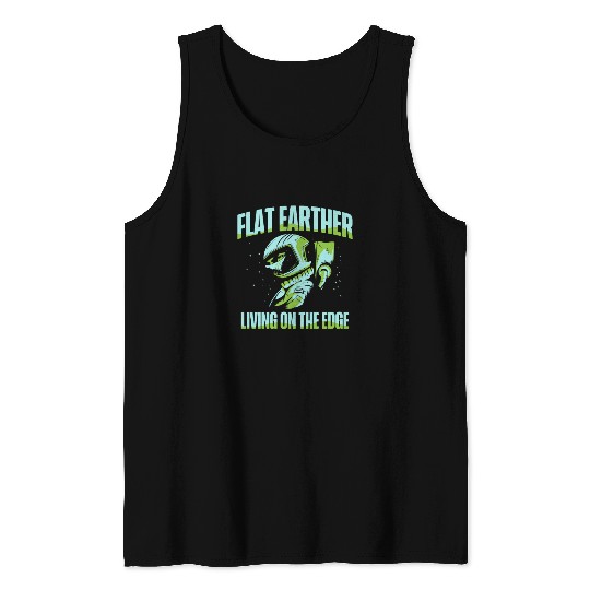 Flat Earther Living On The Edge Flat Earth Society Tank Tops