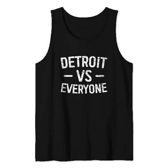 Detroit Vs Everyone Funny Michigan Tank Tops