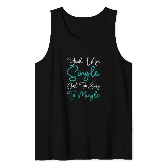 Busy Single Independent Mingle Relationship Tank Tops