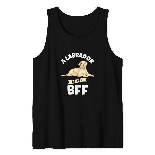 Labrador A Labrador Is My BFF Tank Tops